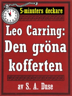 cover image of 5-minuters deckare. Leo Carring: Den gröna kofferten. Detektivhistoria